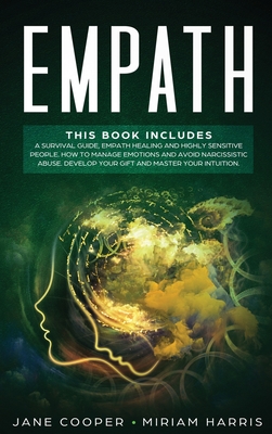 Empath: A survival guide, Empath healing and Highly sensitive people. How to manage emotions and avoid narcissistic abuse. Develop your gift and master your intuition. - Cooper, Jane, and Harris, Miriam