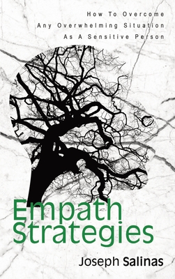 Empath Strategies: How To Overcome Any Overwhelming Situation As A Sensitive Person - Salinas, Joseph, and Magana, Patrick