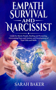Empath Survival and Narcissist: Guide for Mystic People, Healing and Protecting. Overcoming Fears and Anxiety and Development of Your Gifts and Skills