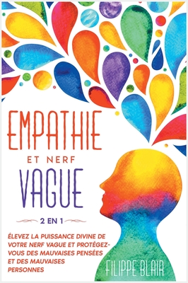 Empathie Et Nerf Vague [2 En 1]: ?levez la puissance divine de votre nerf vague et prot?gez-vous des mauvaises pens?es et des mauvaises personnes [Empath and Vagus Nerve, French Edition] - Blair, Filippe