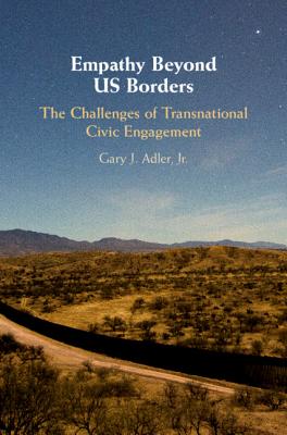 Empathy Beyond US Borders: The Challenges of Transnational Civic Engagement - Adler, Jr, Gary J.