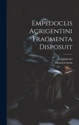 Empedoclis Agrigentini Fragmenta Disposuit - Empedocles, and Stein, Heinrich