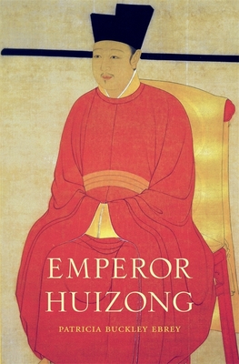 Emperor Huizong - Ebrey, Patricia Buckley