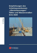 Empfehlungen des Arbeitsausschusses "Ufereinfassungen" H?fen und Wasserstra?en EAU 2020