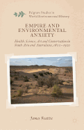 Empire and Environmental Anxiety: Health, Science, Art and Conservation in South Asia and Australasia, 1800-1920