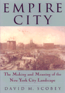 Empire City: The Making and Meaning of the New York City Landscape