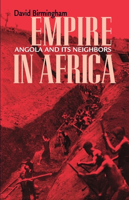 Empire in Africa: Angola and Its Neighbors - Birmingham, David, Professor
