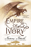 Empire of Ivory: Book Four of Temeraire