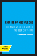 Empire of Knowledge: The Academy of Sciences of the USSR 1917 - 1970