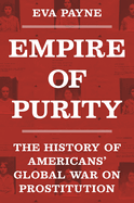 Empire of Purity: The History of Americans' Global War on Prostitution