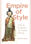 Empire of Style: Silk and Fashion in Tang China