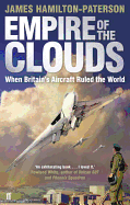 Empire of the Clouds: When Britain's Aircraft Ruled the World