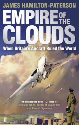 Empire of the Clouds: When Britain's Aircraft Ruled the World - Hamilton-Paterson, James