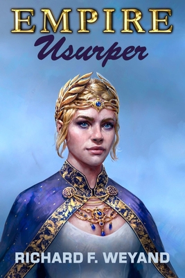 Empire: Usurper - Weyand, Richard F