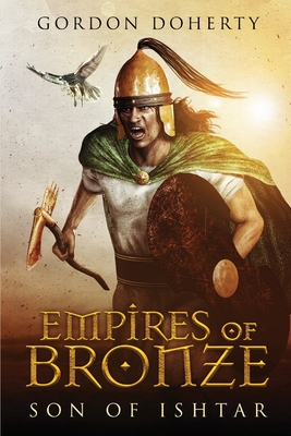 Empires of Bronze: Son of Ishtar - Doherty, Gordon