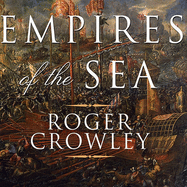 Empires of the Sea: The Siege of Malta, the Battle of Lepanto, and the Contest for the Center of the World