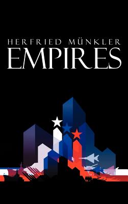 Empires: The Logic of World Domination from Ancient Rome to the United States - Mnkler, Herfried