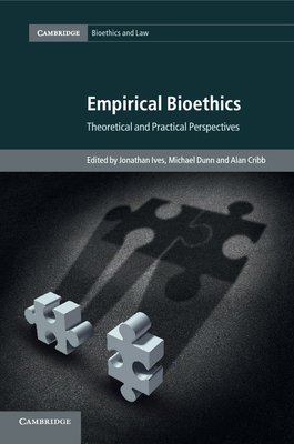 Empirical Bioethics: Theoretical and Practical Perspectives - Ives, Jonathan (Editor), and Dunn, Michael (Editor), and Cribb, Alan (Editor)