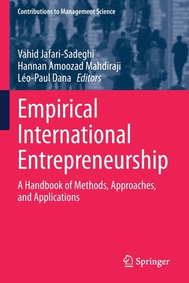 Empirical International Entrepreneurship: A Handbook of Methods, Approaches, and Applications - Jafari-Sadeghi, Vahid (Editor), and Amoozad Mahdiraji, Hannan (Editor), and Dana, Lo-Paul (Editor)