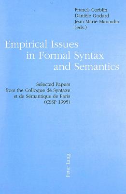 Empirical Issues in Formal Syntax and Semantics: Selected Papers from the Colloque de Syntaxe et de Semantique de Paris (CSSP 1995) - Corblin, Francis (Editor), and etc. (Editor)