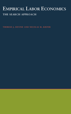 Empirical Labor Economics: The Search Approach - Devine, Theresa J, and Kiefer, Nicholas M, and Kiefer, Nicolas M