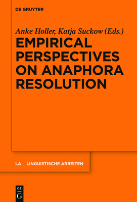 Empirical Perspectives on Anaphora Resolution - Holler, Anke (Editor), and Suckow, Katja (Editor)