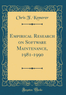 Empirical Research on Software Maintenance, 1981-1990 (Classic Reprint)