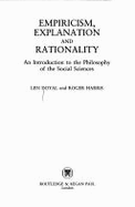 Empiricism, Explanation, and Rationality: An Introduction to the Philosophy of the Social Sciences - Doyal, Len