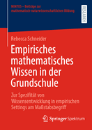 Empirisches mathematisches Wissen in der Grundschule: Zur Spezifit?t von Wissensentwicklung in empirischen Settings am Ma?stabsbegriff