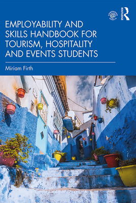Employability and Skills Handbook for Tourism, Hospitality and Events Students - Firth, Miriam