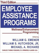 Employee Assistance Programs: Wellness Enhancement Programming - Emener, William G, PhD