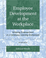 Employee Development at the Workplace: Achieving Empowerment in a Continuous Learning Environment