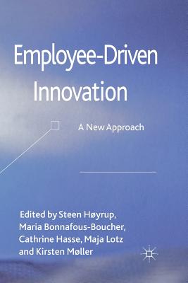 Employee-Driven Innovation: A New Approach - Hyrup, Steen, and Bonnafous-Boucher, M (Editor), and Hasse, C (Editor)