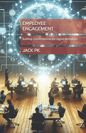 Employee engagement: Building Connections in the Digital Workplace