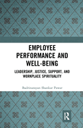 Employee Performance and Well-being: Leadership, Justice, Support, and Workplace Spirituality