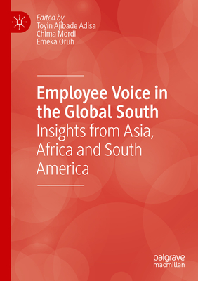 Employee Voice in the Global South: Insights from Asia, Africa and South America - Ajibade Adisa, Toyin (Editor), and Mordi, Chima (Editor), and Oruh, Emeka (Editor)