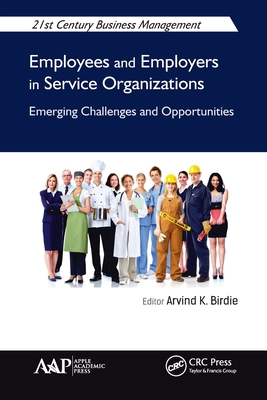 Employees and Employers in Service Organizations: Emerging Challenges and Opportunities - Birdie, Arvind K (Editor)