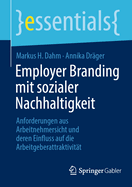 Employer Branding mit sozialer Nachhaltigkeit: Anforderungen aus Arbeitnehmersicht und deren Einfluss auf die Arbeitgeberattraktivitat