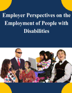 Employer Perspectives on the Employment of People with Disabilities