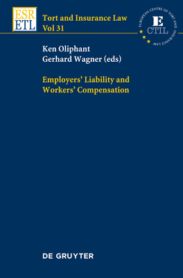 Employers' Liability and Workers' Compensation - Oliphant, Ken (Editor), and Wagner, Gerhard (Editor)