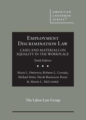 Employment Discrimination Law: Cases and Materials on Equality in the Workplace - Ontiveros, Maria L., and Corrada, Roberto L., and Selmi, Michael