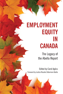 Employment Equity in Canada: The Legacy of the Abella Report - Agocs, Carol