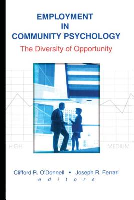 Employment in Community Psychology: The Diversity of Opportunity - Ferrari, Joseph R, and O'Donnell, Clifford R