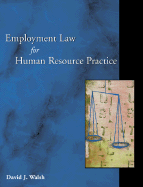 Employment Law for Human Resource Practice - Walsh, David J