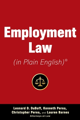 Employment Law (in Plain English) - DuBoff, Leonard D, and Perea, Kenneth A, and Perea, Christopher