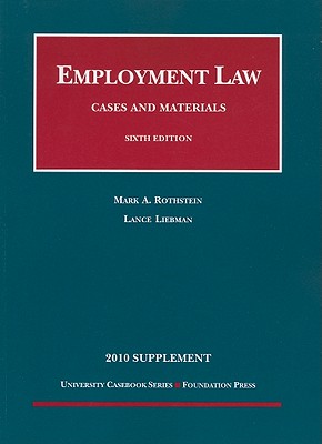 Employment Law Supplement: Cases and Materials - Rothstein, Mark A, Professor, and Liebman, Lance