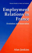 Employment Relations in France: Evolution and Innovation