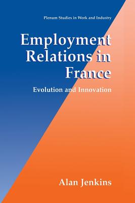 Employment Relations in France: Evolution and Innovation - Jenkins