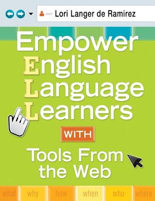 Empower English Language Learners with Tools from the Web - Langer de Ramirez, Lori (Editor)