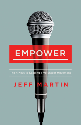 Empower: The 4 Keys to Leading a Volunteer Movement - Martin, Jeff